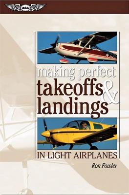 Making Perfect Takeoffs & Landings in Light Airplanes