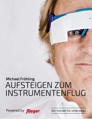 Aufsteigen zum Instrumentenflug - Der Extrakt für unterwegs, German